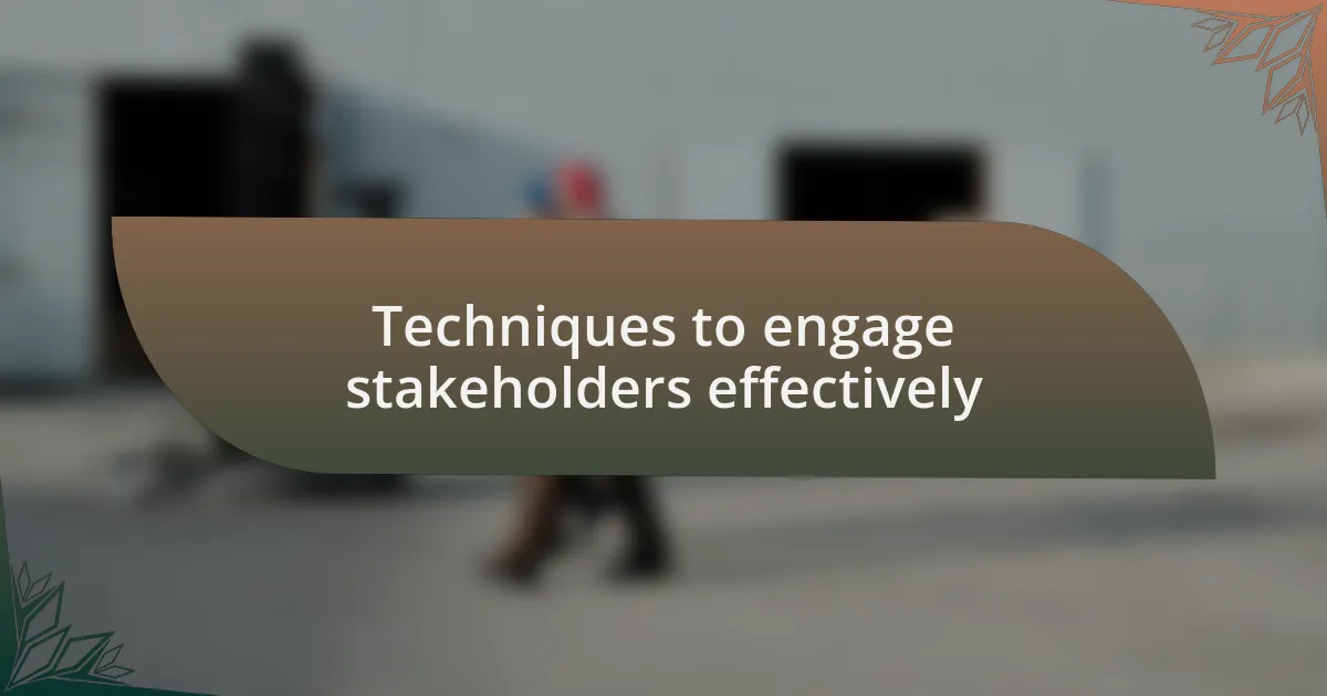 Techniques to engage stakeholders effectively