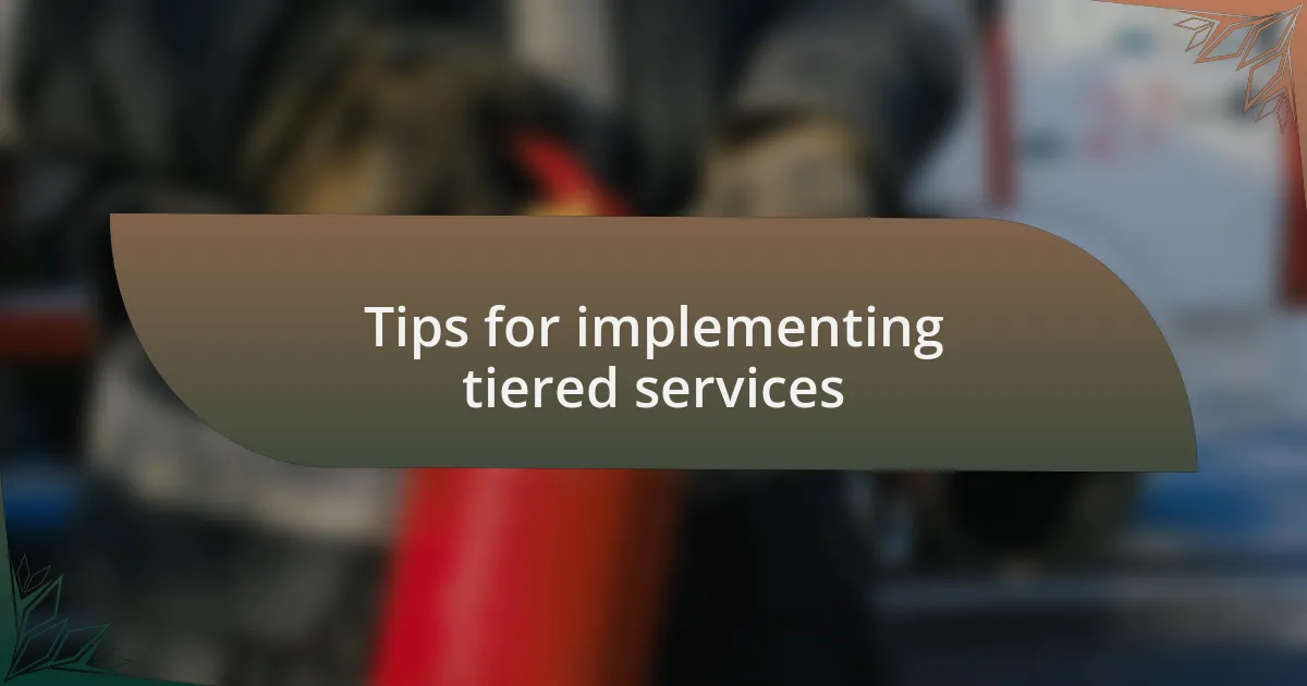 Tips for implementing tiered services
