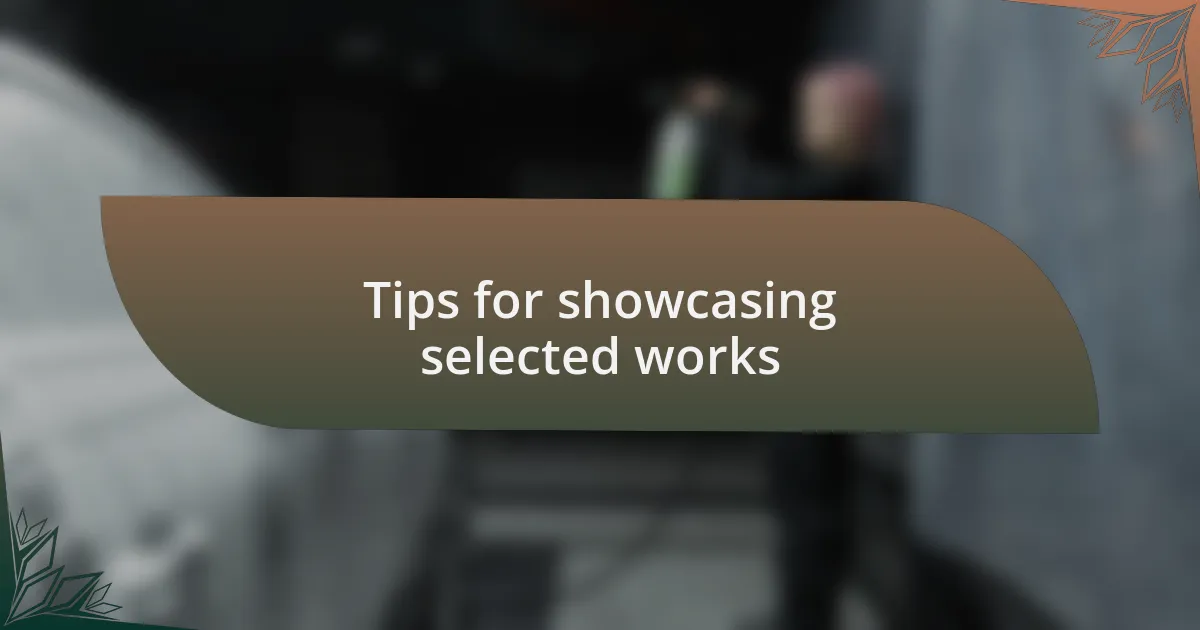 Tips for showcasing selected works