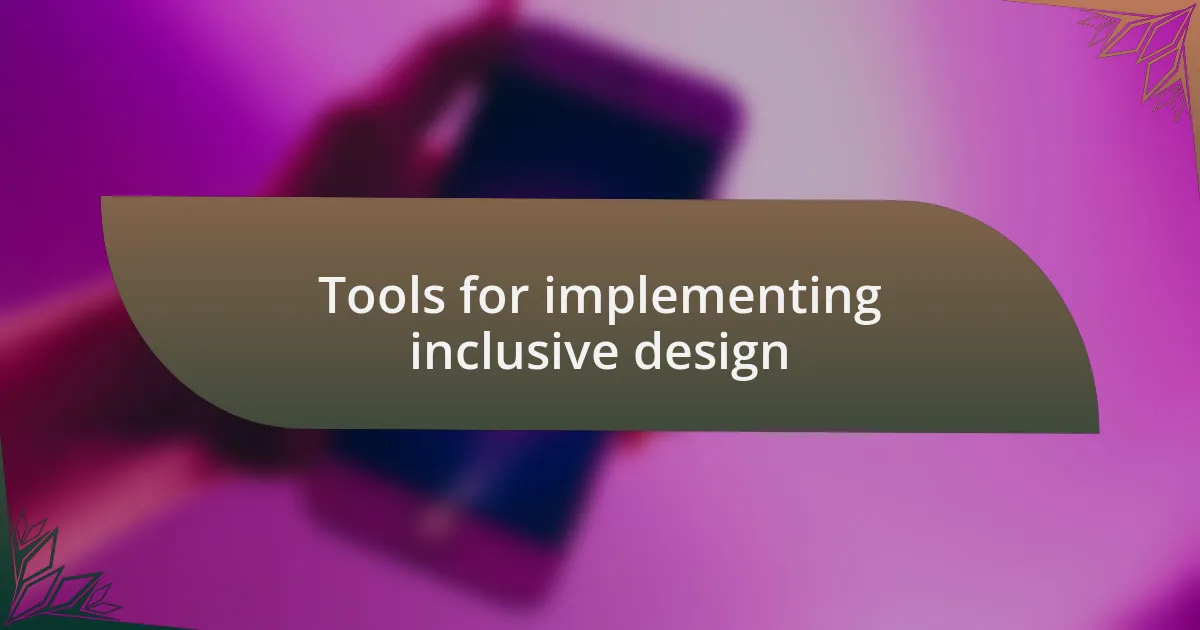 Tools for implementing inclusive design