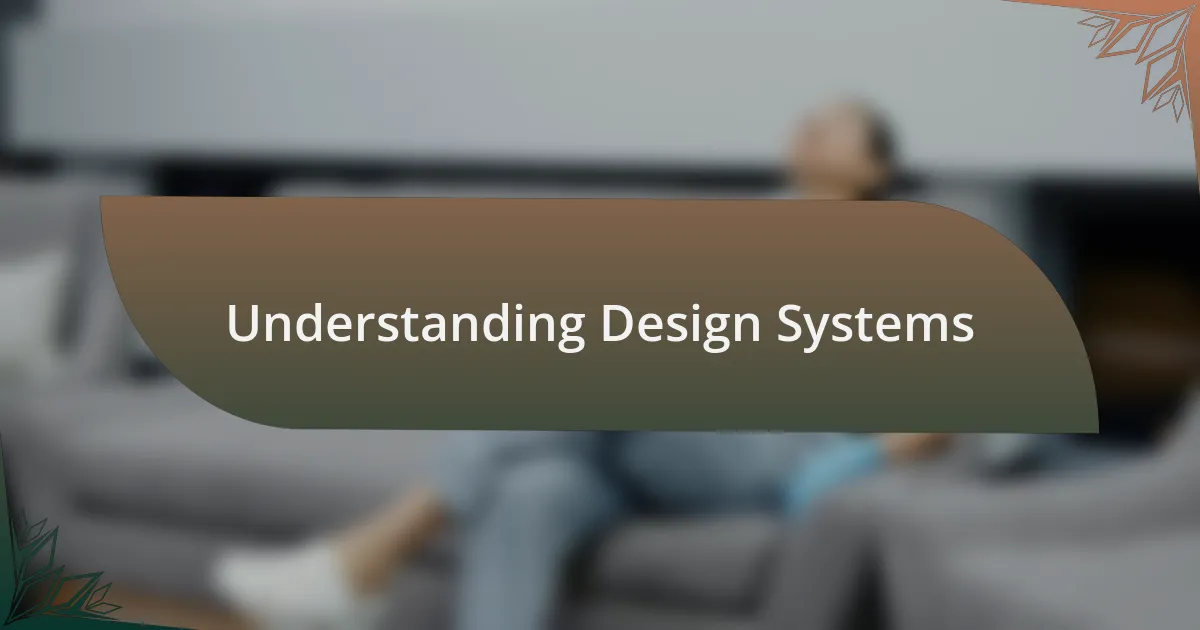 Understanding Design Systems