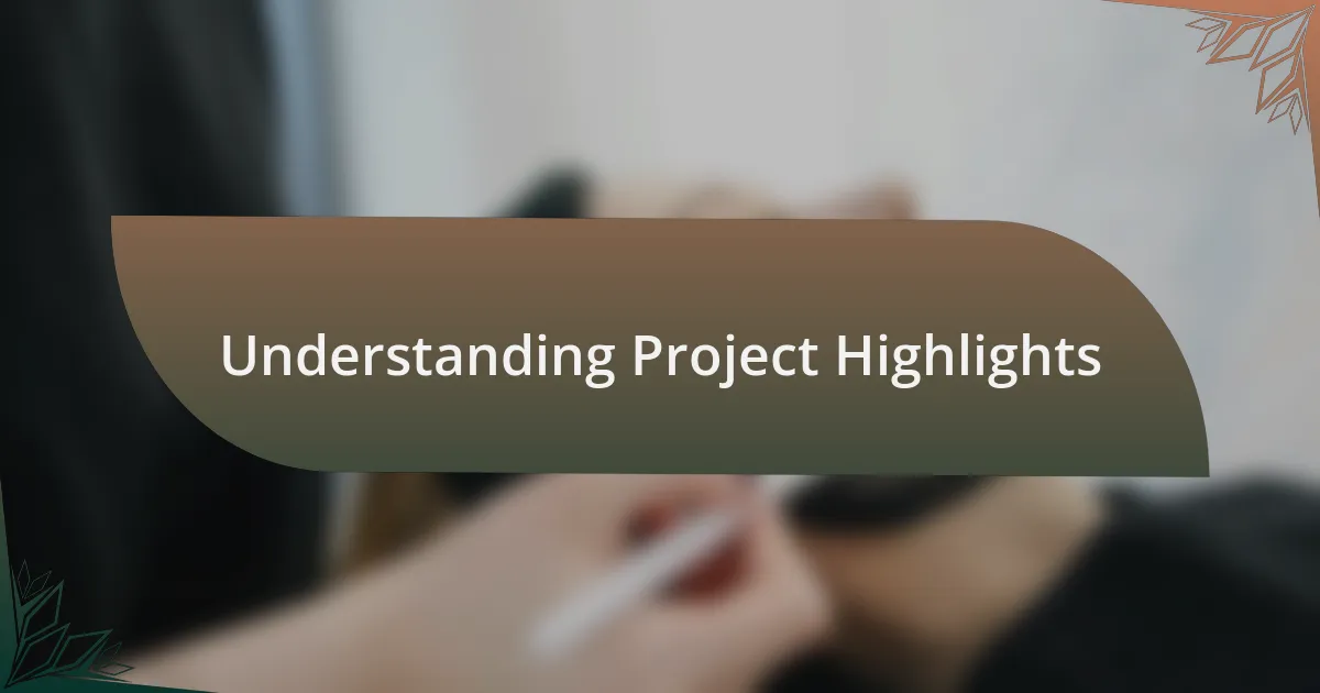 Understanding Project Highlights