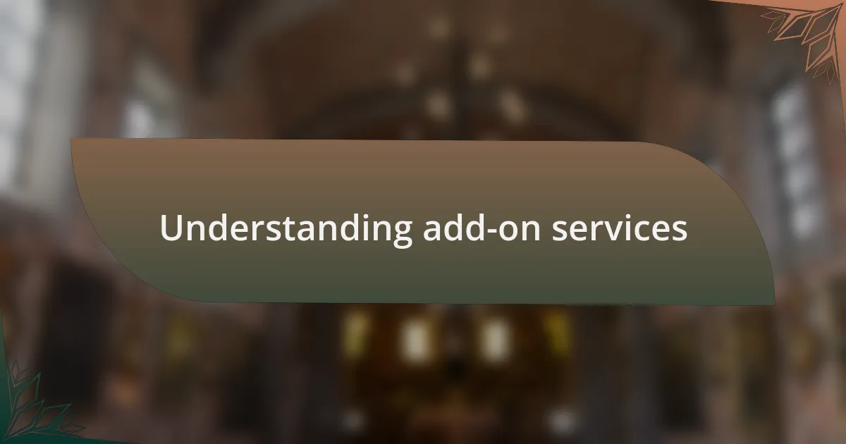 Understanding add-on services
