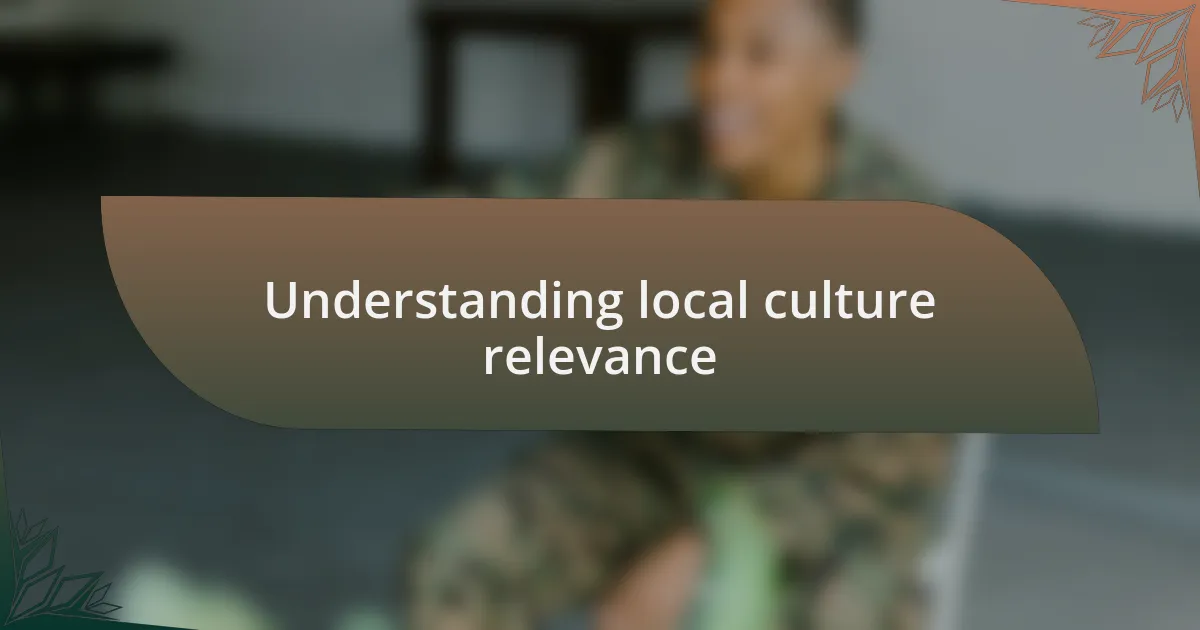 Understanding local culture relevance
