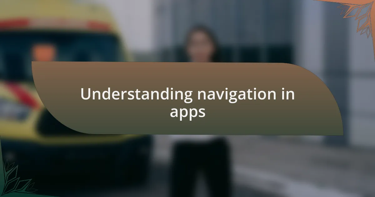Understanding navigation in apps