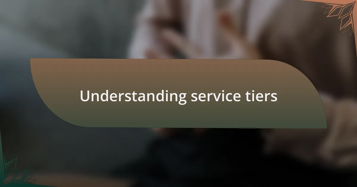 Understanding service tiers