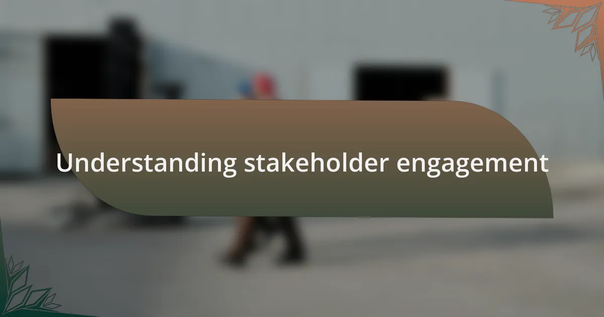Understanding stakeholder engagement