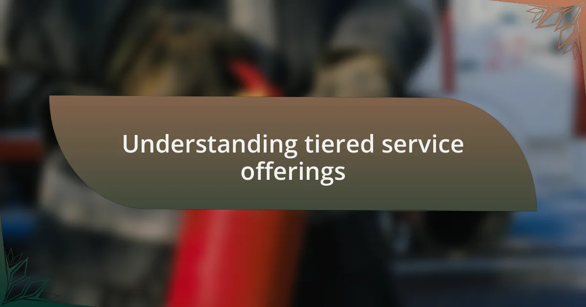 Understanding tiered service offerings