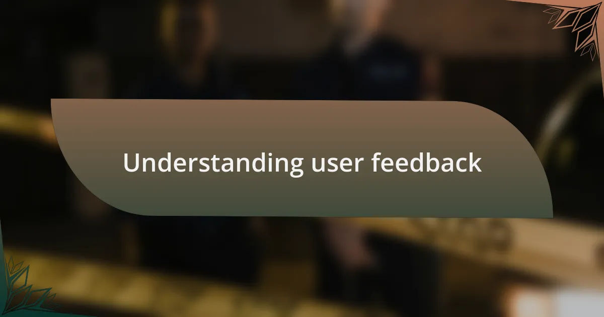 Understanding user feedback