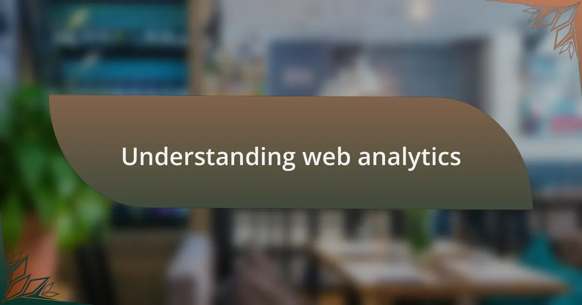 Understanding web analytics