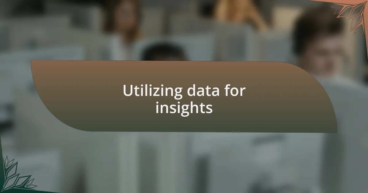 Utilizing data for insights