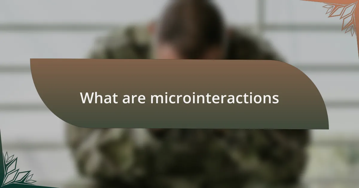 What are microinteractions